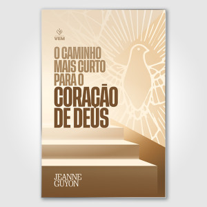 O Caminho mais Curto para o Coração de Deus - Jeanne Guyon