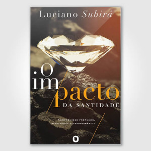 O Impacto da Santidade - Luciano Subirá