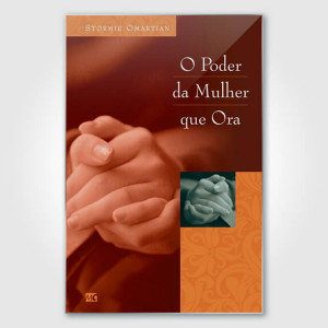 O Poder da Mulher que Ora - Stormie Omartian
