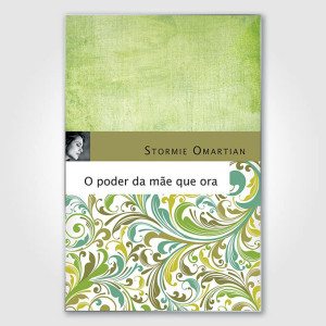O Poder da Mãe que Ora - Stormie Omartian