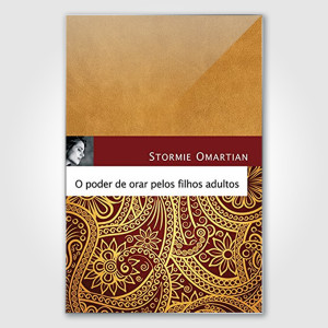 O Poder de Orar Pelos Filhos Adultos - Stormie Omartian