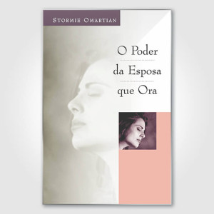 O Poder da Esposa que Ora - Stormie Omartian