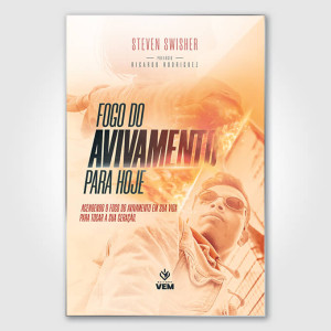 Fogo do Avivamento para Hoje - Steven Swisher