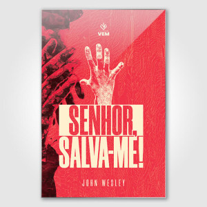 Senhor, Salva-me! - John Wesley