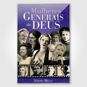 Mulheres Generais De Deus - Edino Melo
